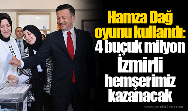 Hamza Dağ oyunu kullandı: 4 buçuk milyon İzmirli hemşerimiz kazanacak