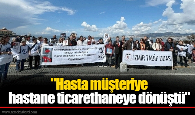 "Hasta müşteriye hastane ticarethaneye dönüştü"
