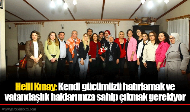 Helil Kınay: Kendi gücümüzü hatırlamak ve vatandaşlık haklarımıza sahip çıkmak gerekiyor