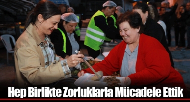 Hep Birlikte Zorluklarla Mücadele Ettik