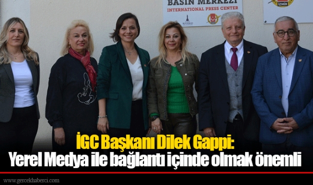 İGC Başkanı Dilek Gappi: Yerel Medya ile bağlantı içinde olmak önemli