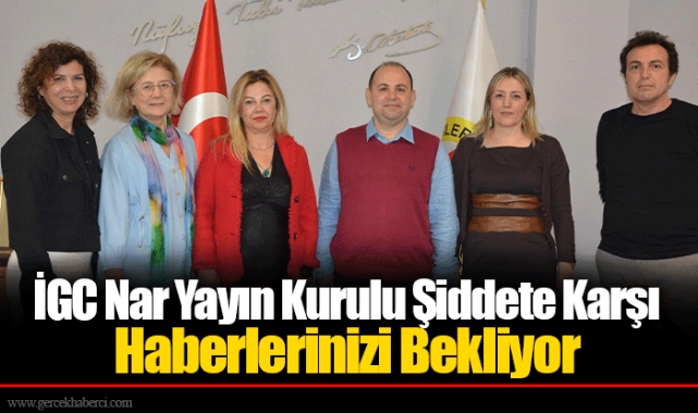 İGC Nar Yayın Kurulu Şiddete Karşı Haberlerinizi Bekliyor