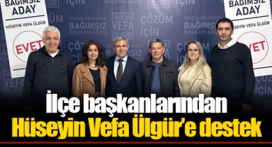 İlçe başkanlarından Hüseyin Vefa Ülgür’e destek