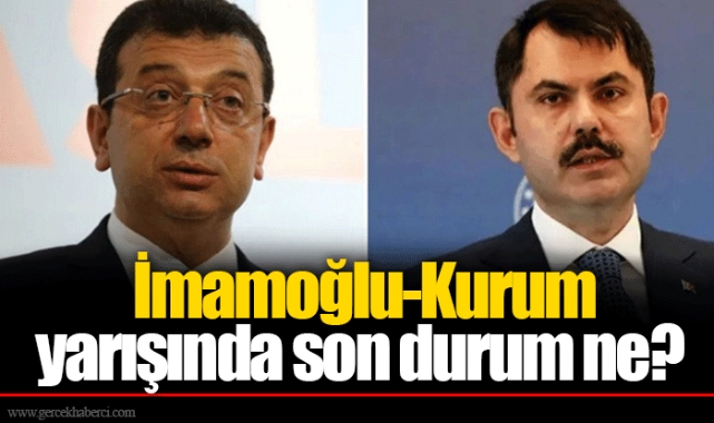 İmamoğlu-Kurum yarışında son durum ne?