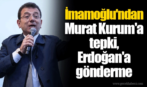 İmamoğlu'ndan Murat Kurum'a tepki, Erdoğan'a gönderme