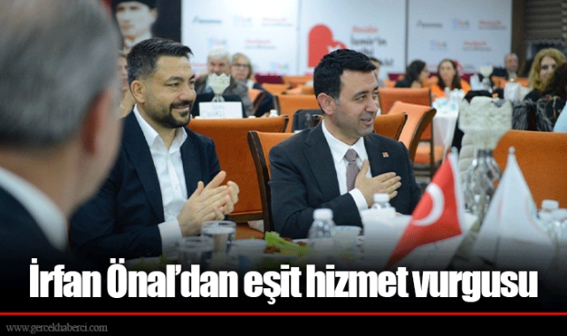 İrfan Önal’dan eşit hizmet vurgusu