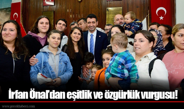 İrfan Önal’dan eşitlik ve özgürlük vurgusu!