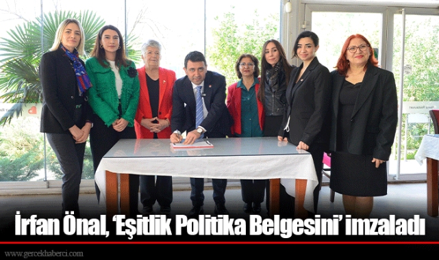 İrfan Önal, ‘Eşitlik Politika Belgesini’ imzaladı