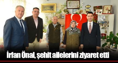 İrfan Önal, şehit ailelerini ziyaret etti
