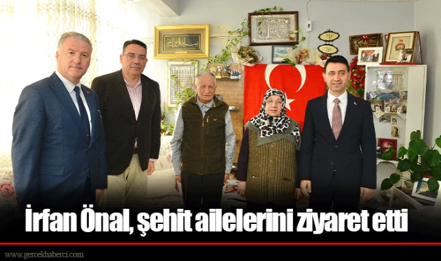 İrfan Önal, şehit ailelerini ziyaret etti