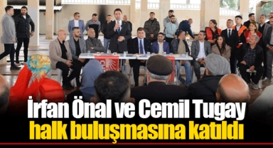 İrfan Önal ve Cemil Tugay halk buluşmasına katıldı