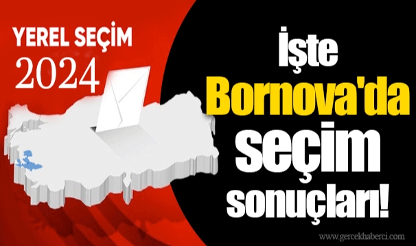 İşte Bornova'da seçim sonuçları!