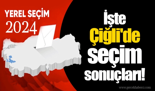 İşte Çiğli&#039;de seçim sonuçları!