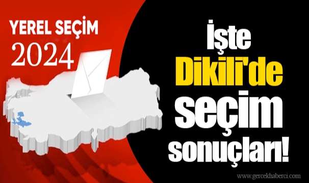 İşte Dikili&#039;de seçim sonuçları!