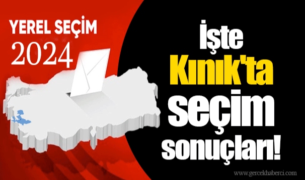 İşte Kınık'ta seçim sonuçları!