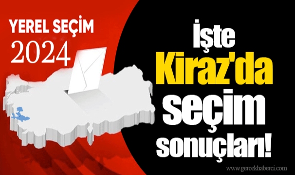 İşte Kiraz'da seçim sonuçları!
