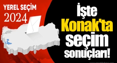 İşte Konak'ta seçim sonuçları!