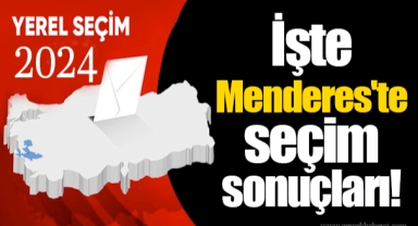 İşte Menderes'te seçim sonuçları!