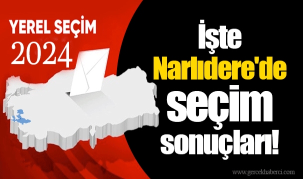 İşte Narlıdere'de seçim sonuçları!