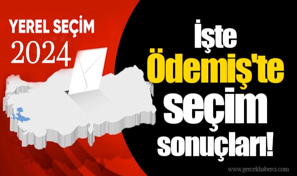İşte Ödemiş'te seçim sonuçları!