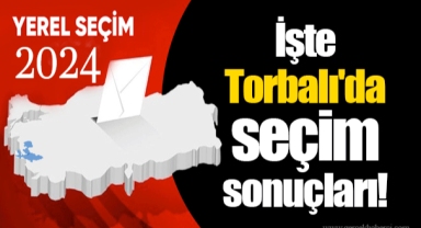 İşte Torbalı'da seçim sonuçları!