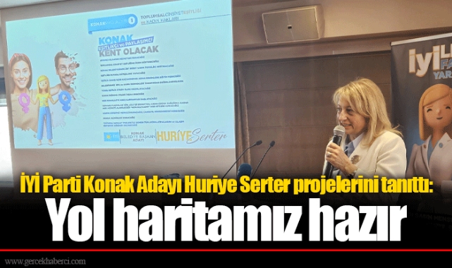 İYİ Parti Konak Adayı Huriye Serter projelerini tanıttı: Yol haritamız hazır 