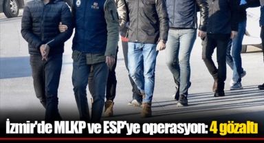 İzmir'de MLKP ve ESP'ye operasyon: 4 gözaltı