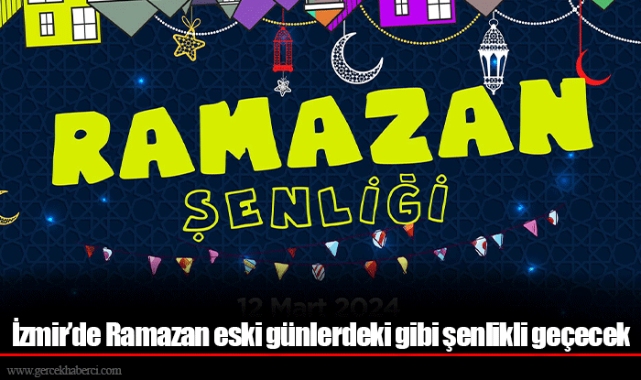 İzmir’de Ramazan eski günlerdeki gibi şenlikli geçecek