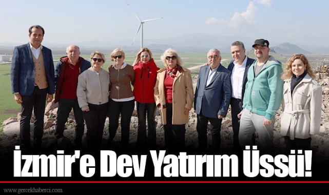 İzmir'e Dev Yatırım Üssü!