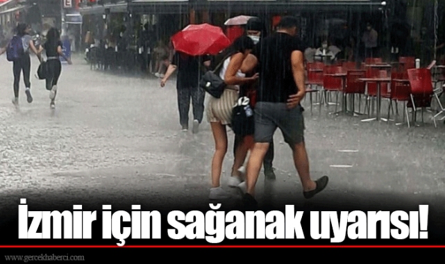 İzmir için sağanak uyarısı!