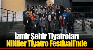 İzmir Şehir Tiyatroları Nilüfer Tiyatro Festivali’nde