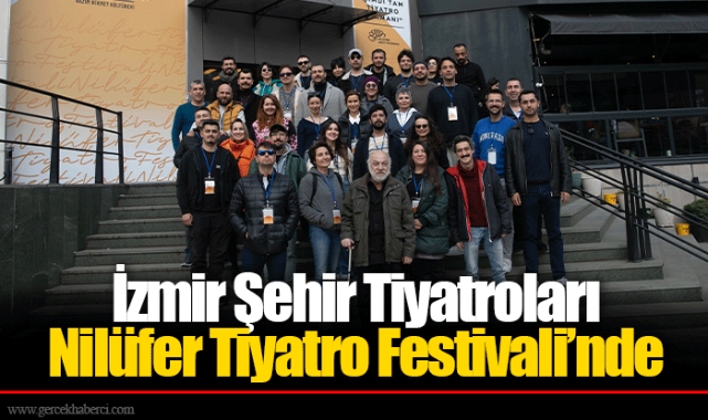 İzmir Şehir Tiyatroları Nilüfer Tiyatro Festivali’nde