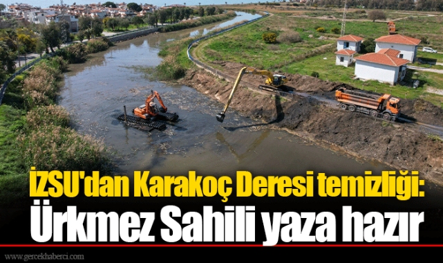 İZSU'dan Karakoç Deresi temizliği: Ürkmez Sahili yaza hazır