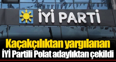 Kaçakçılıktan yargılanan İYİ Partili Mehmet Polat adaylıktan çekildi