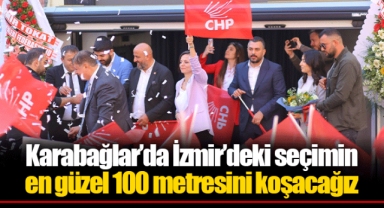 Karabağlar’da İzmir’deki seçimin en güzel 100 metresini koşacağız