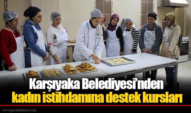Karşıyaka Belediyesi’nden kadın istihdamına destek kursları