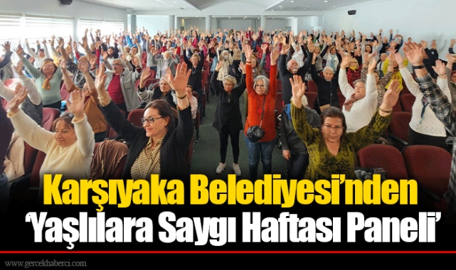 Karşıyaka Belediyesi’nden ‘Yaşlılara Saygı Haftası Paneli’