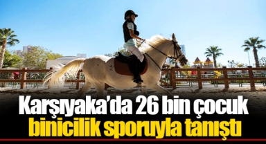 Karşıyaka’da 26 bin çocuk binicilik sporuyla tanıştı