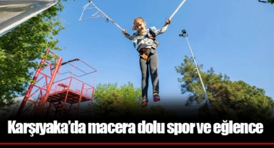 Karşıyaka’da macera dolu spor ve eğlence