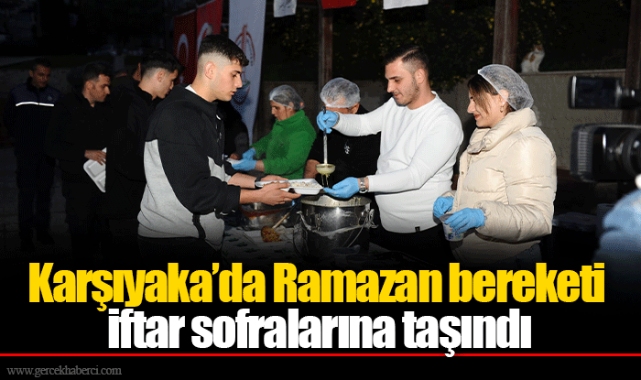 Karşıyaka’da Ramazan bereketi iftar sofralarına taşındı