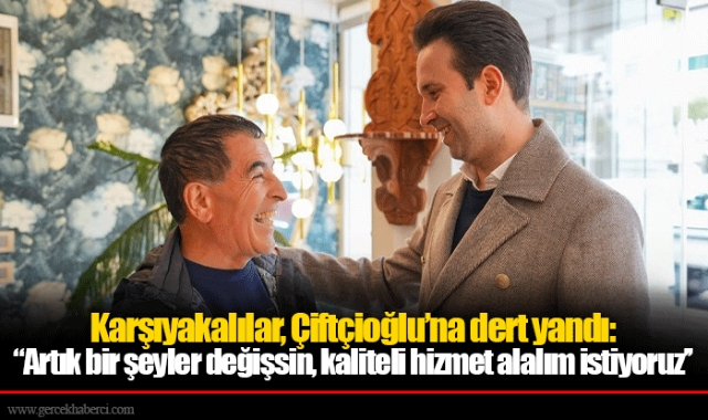 Karşıyakalılar, Çiftçioğlu’na dert yandı: ‘’Artık bir şeyler değişsin, kaliteli hizmet alalım istiyoruz’’