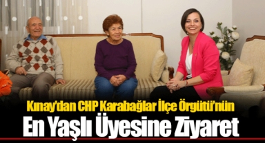 Kınay’dan CHP Karabağlar İlçe Örgütü’nün En Yaşlı Üyesine Ziyaret