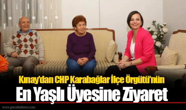 Kınay’dan CHP Karabağlar İlçe Örgütü’nün En Yaşlı Üyesine Ziyaret