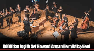 KODA’dan İngiliz Şef Howard Arman ile müzik şöleni