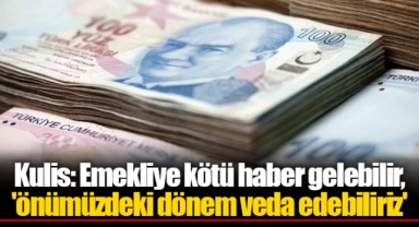 Kulis: Emekliye kötü haber gelebilir, 'önümüzdeki dönem veda edebiliriz'