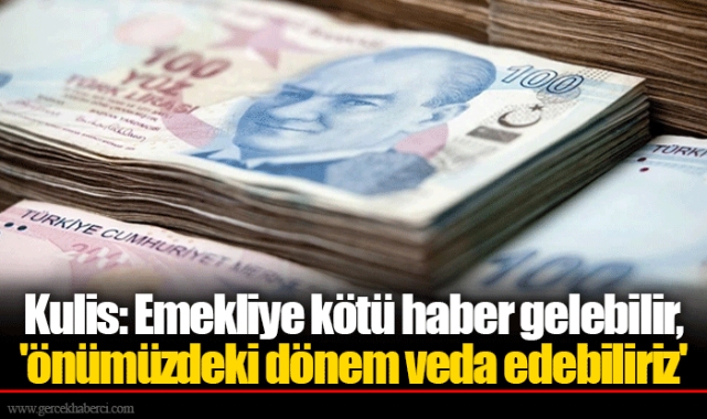 Kulis: Emekliye kötü haber gelebilir, 'önümüzdeki dönem veda edebiliriz'