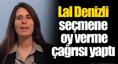 Lal Denizli seçmene oy verme çağrısı yaptı