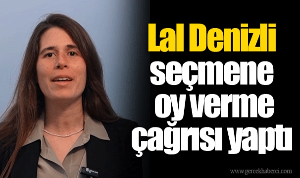 Lal Denizli seçmene oy verme çağrısı yaptı 