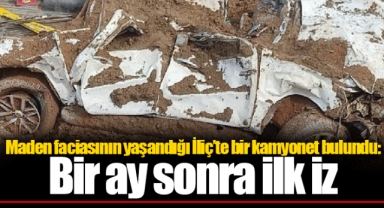 Maden faciasının yaşandığı İliç’te bir kamyonet bulundu: Bir ay sonra ilk iz