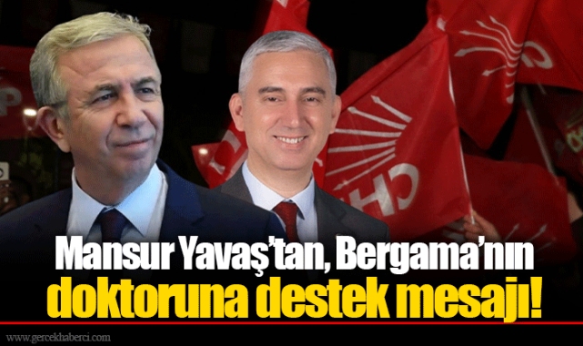 Mansur Yavaş’tan, Bergama’nın doktoruna destek mesajı!